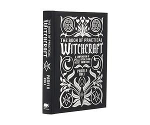 The Book of Practical Witchcraft: A Compendium of Spell - Hardback NEW Ball, Pam