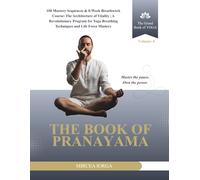 The Book of Pranayama: 108 Mastery Sequences & 8-Week Breathwork Course: The Architecture of Vitality | A Revolutionary Program for Yoga Breathing ... Force Mastery: 4 (THE GRAND BOOK OF YOGA)