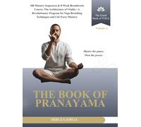 The Book of Pranayama: 108 Mastery Sequences & 8-Week Breathwork Course: The Architecture of Vitality | A Revolutionary Program for Yoga Breathing ... Life Force Mastery (THE GRAND BOOK OF YOGA)