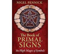The Book of Primal Signs: The High Magic of Symbols