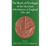 The Book of Privileges of the Merchant Adventurers of England, 1296-1483 by A...