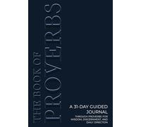 The Book of Proverbs: A 31-Day Guided Journal Through Proverbs for Wisdom, Discernment, and Daily Direction