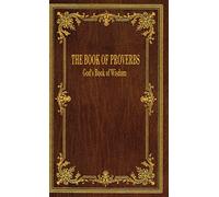 The Book of Proverbs: God's Book of Wisdom