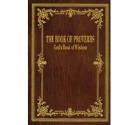 The Book of Proverbs: God's Book of Wisdom