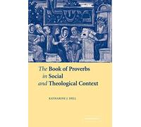 The Book of Proverbs in Social and Theological Context