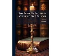 The Book Of Proverbs Versified, By J. Briscoe