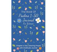 The Book Of Psalms 1-50 Journal For Women: Chapter a Day Listening Prayer with Gratitude Journal