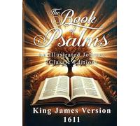 The Book of Psalms: An Illustrated Journey (Classic Edition): King James Version 1611 (The Book of Psalms Series)