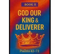 The Book of Psalms: Book 2 God Our King & Deliverer