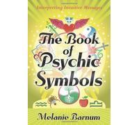 The Book of Psychic Symbols: Interpreting Intuitive Messages by Melanie Barnum (15-Jul-2012) Paperback