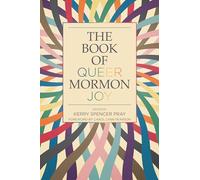 The Book of Queer Mormon Joy