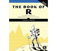 The Book of R, 2nd Edition A First Course in Programming and Statistics