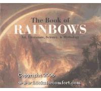 The Book of Rainbows: Art, Literature, Science, and Mythology