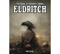 The Book of Random Tables: Eldritch: 24 D100 Random Tables for Tabletop RPGs (The Books of Random Tables)