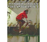 The Book of Random Tables: Post-Apocalyptic 2: 29 D100 Random Tables for Tabletop Role-Playing Games