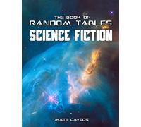 The Book of Random Tables: Science Fiction: 26 Random Tables for Tabletop Role-Playing Games