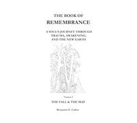 The Book of Remembrance: A Soul’s Journey Through Trauma, Awakening, and the New Earth