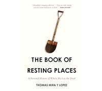 The Book of Resting Places: A Personal History of Where We Lay the Dead