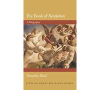 The Book of Revelation - A Biography: 29 (Lives of Great Religious Books)