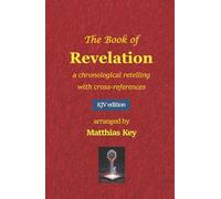 The Book of Revelation: A Chronological Retelling with Cross-References (KJV)