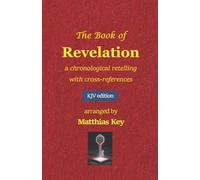 The Book of Revelation: A Chronological Retelling with Cross-References (KJV)