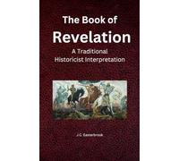 The Book of Revelation: A Traditional Historicist Interpretation