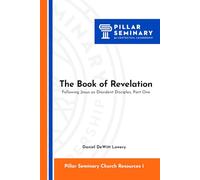 The Book of Revelation: Following Jesus as Dissident Disciples, Part 1 (Pillar Seminary Church Resources)
