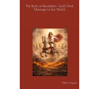 The Book of Revelation: God's Final Message to the World.
