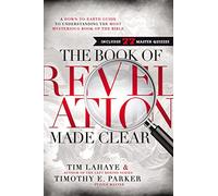 The Book of Revelation Made Clear: A Down-to-Earth Guide to Understanding the Most Mysterious Book of the Bible