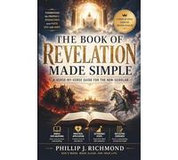 The Book of Revelation Made Simple: A Verse-by-Verse Guide for the Non-Scholar