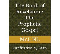 The Book of Revelation: The Prophetic Gospel: Justification by Faith