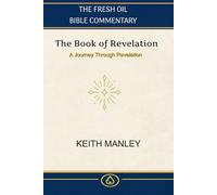 The Book Of Revelation: Verse by Verse Commentary (The Fresh Oil Bible Commentary)
