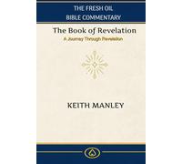 The Book Of Revelation: Verse by Verse Commentary (The Fresh Oil Bible Commentary)