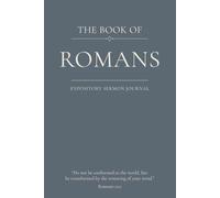The Book of Romans: An Expository Sermon Journal for Verse-by-Verse Preaching. (Standard 6x9 Paperback Edition with 200 Lined Pages)