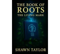 The Book of Roots: The Living Mark (The Realms Inbetween)
