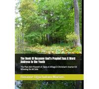The Book Of Roxanne God's Prophet has A Word Address to the Youth: The Plan 2021 Parent's It Takes A Village A Christian's Starter Kit Winning ... Book Of Roxanne The Infallible Word Of God)