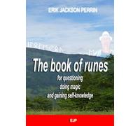 The book of runes for questioning, doing magic and gaining self-knowledge