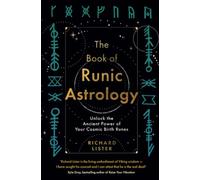The Book of Runic Astrology: Unlock the Ancient Power of Your Cosmic Birth Runes