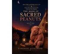 The Book of Sacred Peanuts (May the Lantern Stay Lit: Stories from the Church of the Gray and Pink Elephant)