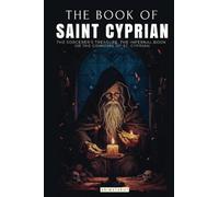 THE BOOK OF SAINT CYPRIAN: THE SORCERER'S TREASURE | A CLASSIC OF OCCULTISM
