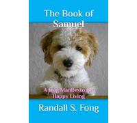 The Book of Samuel: A Dog Manifesto for Happy Living
