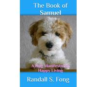 The Book of Samuel: A Dog Manifesto for Happy Living