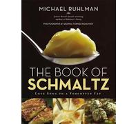 The Book of Schmaltz: Love Song to a Forgotten Fat