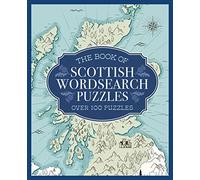 The Book of Scottish Wordsearch Puzzles: Over 100 Puzzles