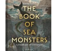 The Book of Sea Monsters: Leviathans of Literature