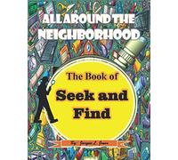 The Book of Seek and Find, All Around the Neighborhood: A Hidden Picture Book for Kids 8-13