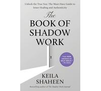 The Book of Shadow Work: Unlock the True You: The Must-Have Guide to Inner