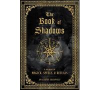 The Book of Shadows: A Journal of Magick, Spells, & Rituals (9) (Mystical Handbook)