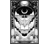 The Book of Shadows: A Grimoire of Rituals, Spells, and Hidden Knowledge