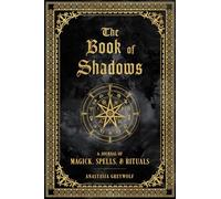 The Book of Shadows: A Journal of Magick, Spell. Greywolf.#+,.#+,.#+,.#